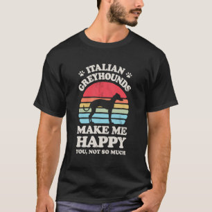 Italienska greyhounds gör mig Lycklig Funny Retro T Shirt