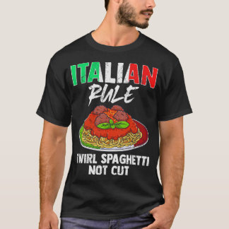 Italienska regeln Twirl Spaghetti: Skär inte Itali T Shirt