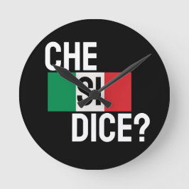 Italienska som säger "Che Si Dice?" "Vad händer?"  Rund Klocka