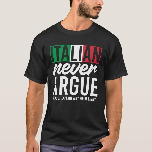 Italy Never Argue We Just Explain Why We Right T Shirt (Framsida)