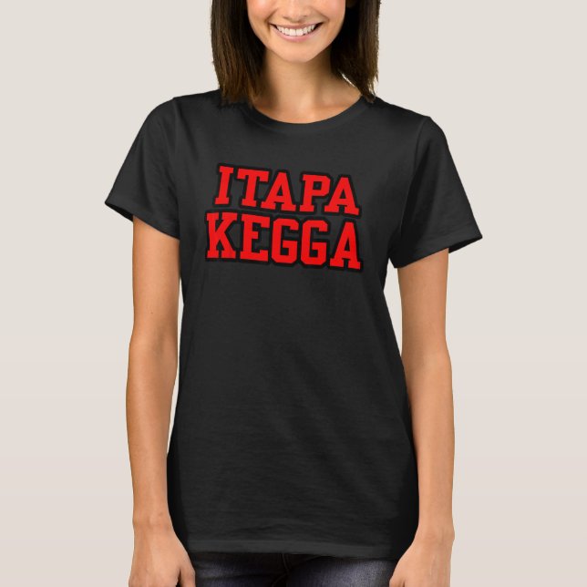 ITAPPA KEGGA Funny College Fratairy Sorority Par T Shirt (Framsida)