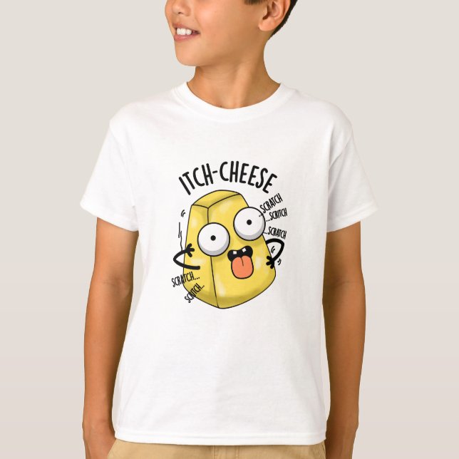 Itch-ost Funny Cheese Pun T Shirt (Framsida)
