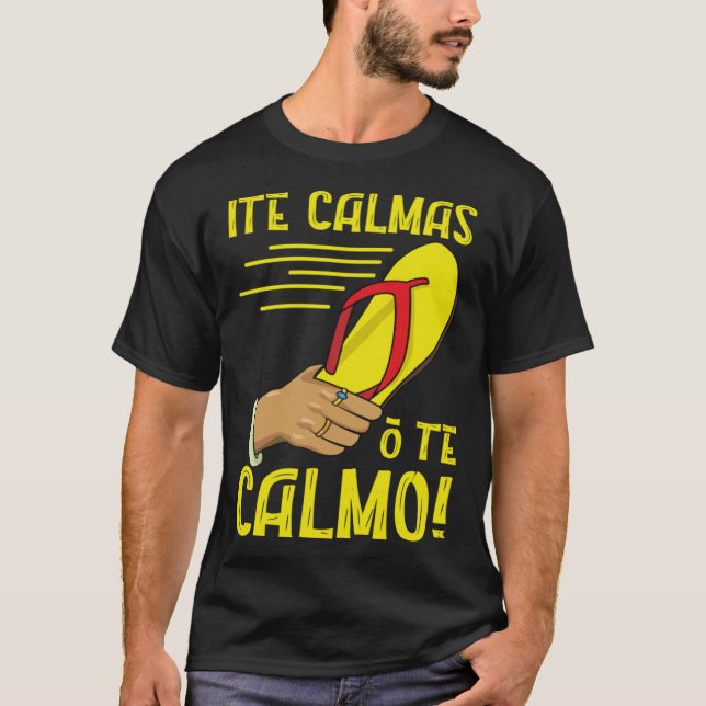 Ite Calmas O Te Calmo Mexican Pride Mexicana Mothe T Shirt (Framsida)
