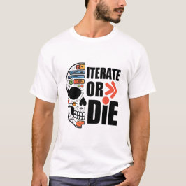Iterate eller Die Funny Ui Ux Designer T Shirt