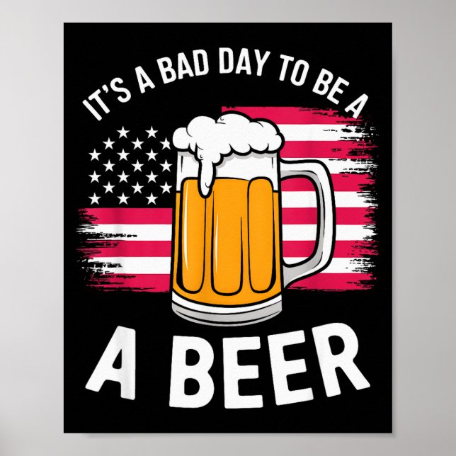 It's A Bad Day To Be A Beer Funny Drinking  Poster (Framsidan)