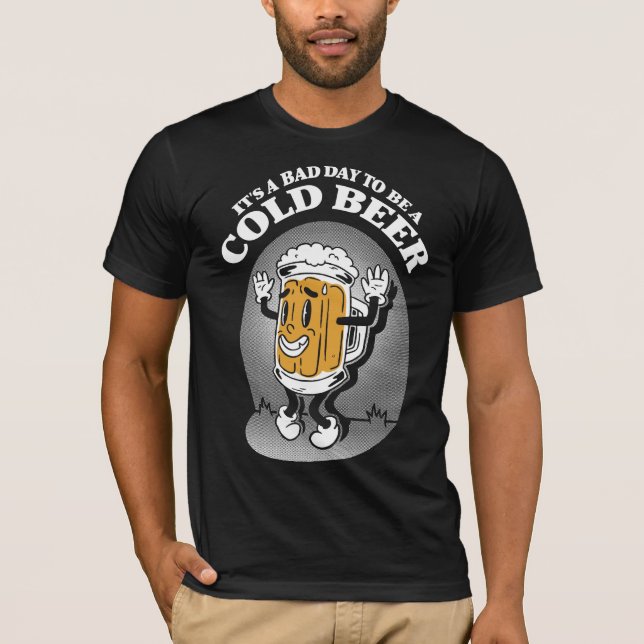 It's A Bad Day To Be A Cold Beer T Shirt (Framsida)