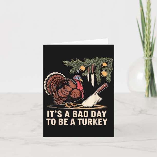 It's A Bad Day To Be A Turkey Funny Turkey Christm Kort (Framsida)