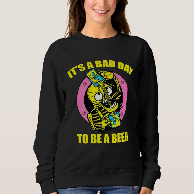 Its A Bad Day To Be Beer Drinking Alcohol Skeleton T Shirt (Framsida)