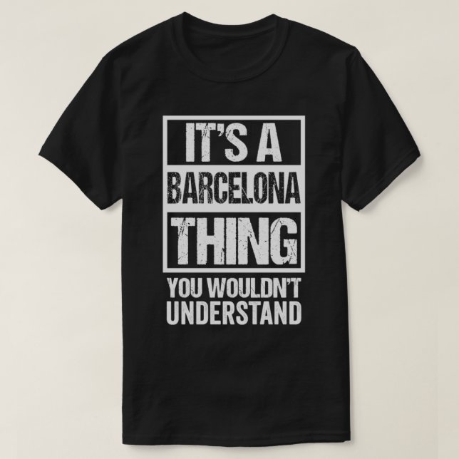 It's A Barcelona Thing You Wouldn't Understand Spa T Shirt (Design framsida)