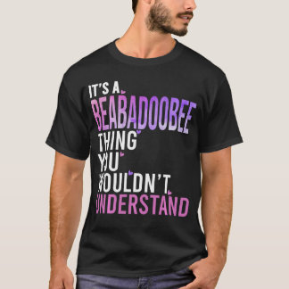 Its A Beababeehing You Wouldnt Understand Beababee T Shirt