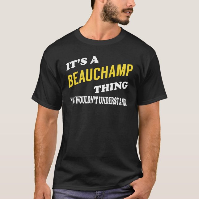 It's a BEAUCHAMP Thing You Wouldn't Understand T Shirt (Framsida)