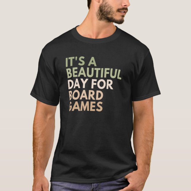 It's A Beautiful Day For Board Games_1 T Shirt (Framsida)