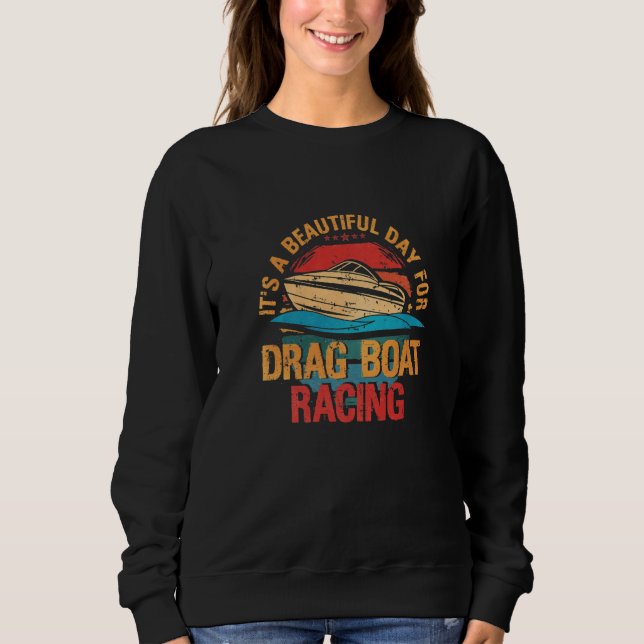 Its A Beautiful Day For Drag Boat Racing T Shirt (Framsida)