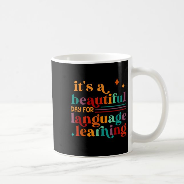 It's A Beautiful Day For Language Learning Teacher Kaffemugg (Höger)