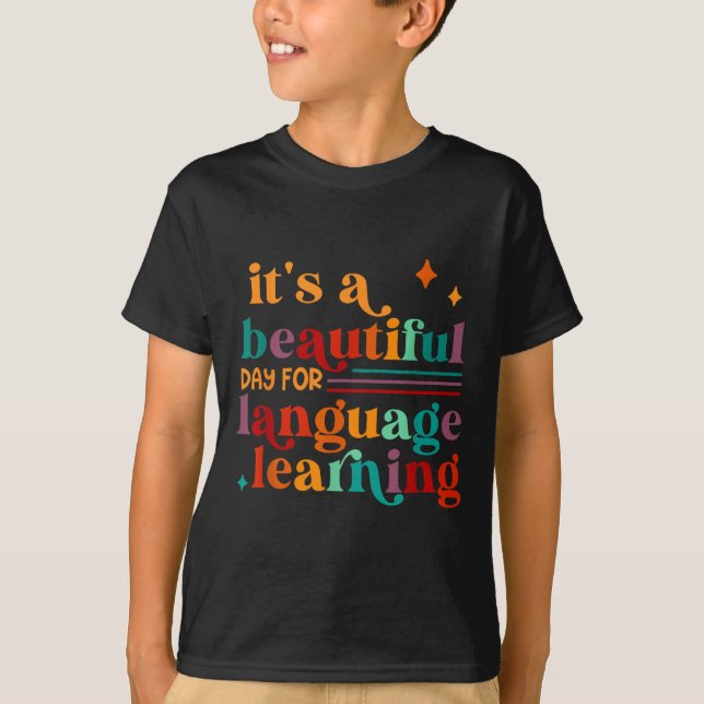 It's A Beautiful Day For Language Learning Teacher T Shirt (Framsida)