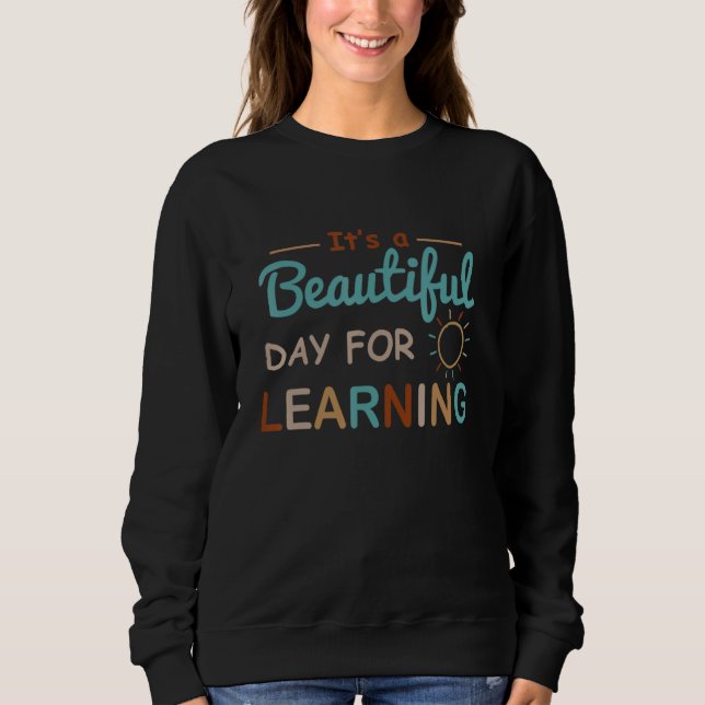 It's A Beautiful Day For Learning  Teacher 3 T Shirt (Framsida)