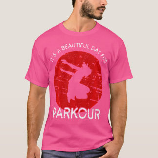 It'S A Beautiful Day For Parkour Sport T Shirt