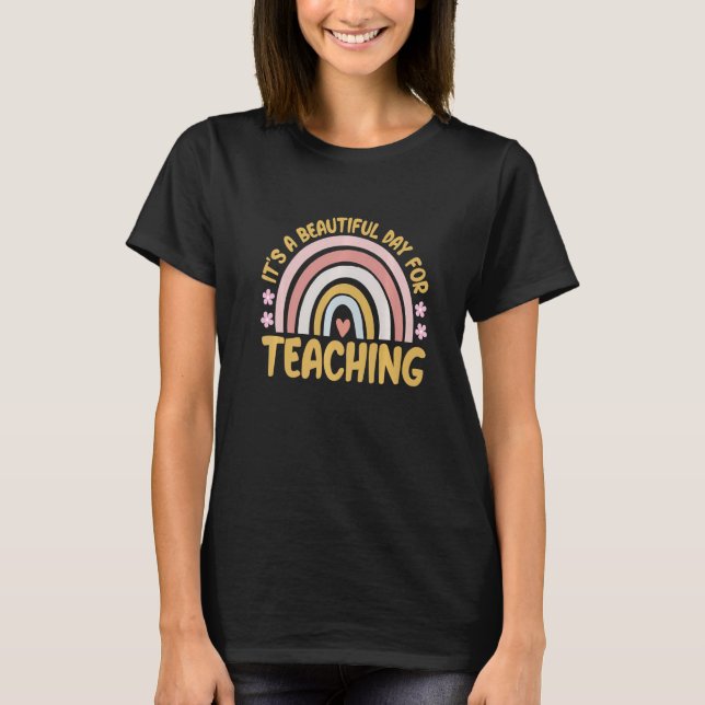 Its A Beautiful Day For Teaching Rainbow Teacher K T Shirt (Framsida)