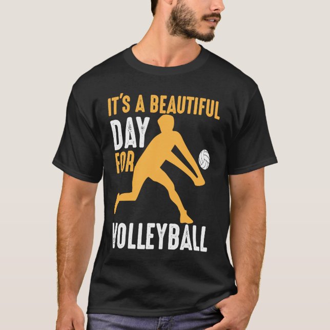 It's A Beautiful Day For Volleyball  Beach Volleyb T Shirt (Framsida)