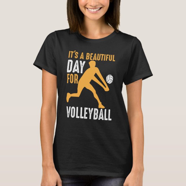 It's A Beautiful Day For Volleyball Beach Volleyba T Shirt (Framsida)