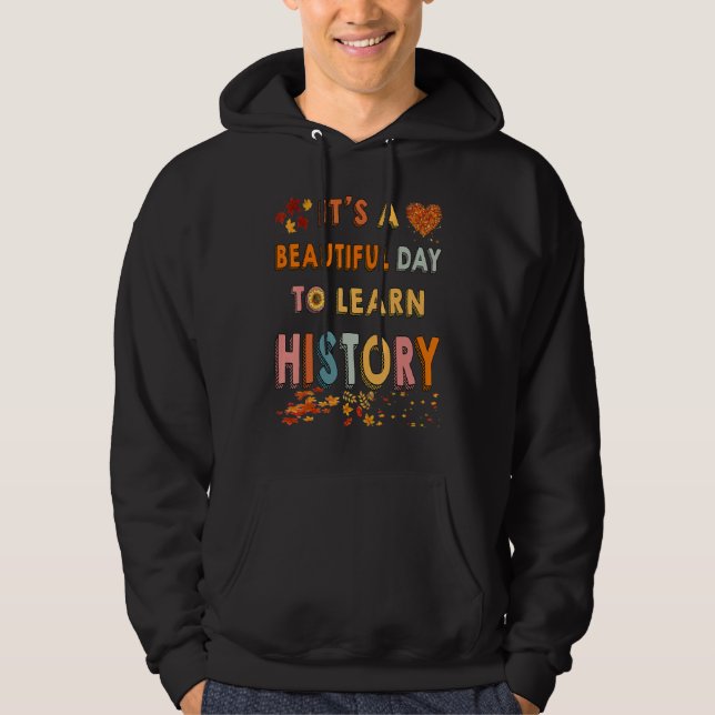 It's A Beautiful Day To Learn History Cool Fall Pa Hoodie (Framsida)