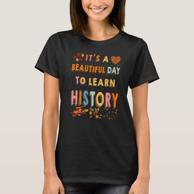 It's A Beautiful Day To Learn History Cool Fall Pa T Shirt (Framsida)