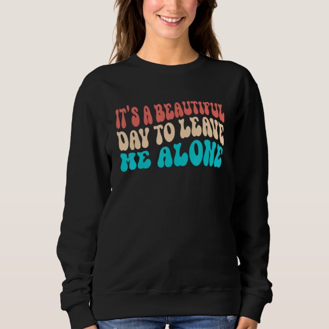 It's a Beautiful Day To Leave Me Alone Introvert S T Shirt (Framsida)