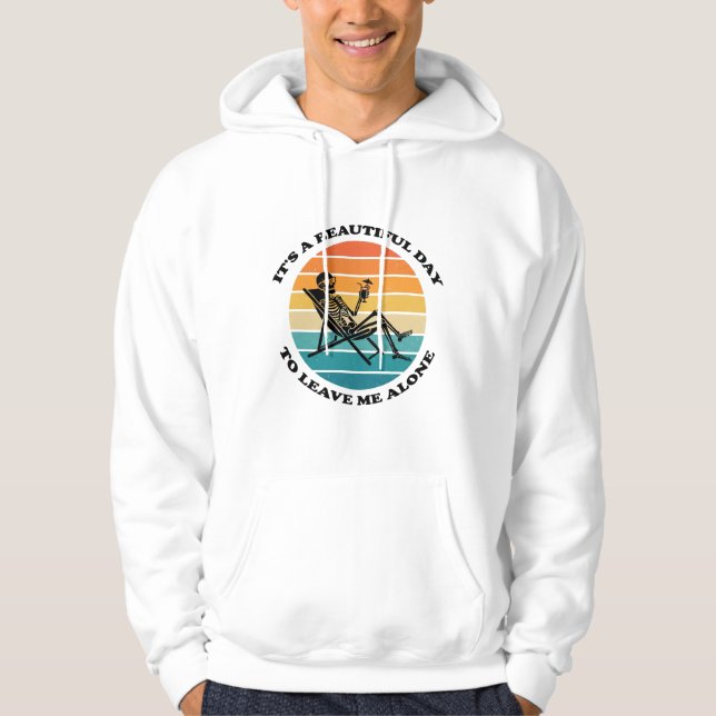 It's A Beautiful Day To Leave Me Alone Retro  Hoodie (Framsida)