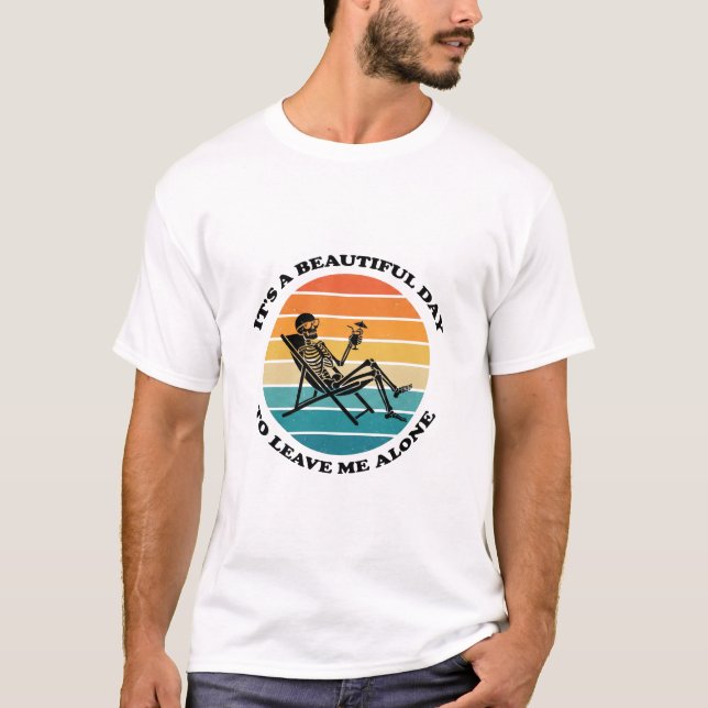 It's A Beautiful Day To Leave Me Alone Retro Shirt T Shirt (Framsida)