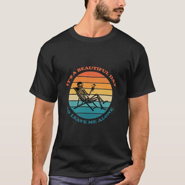  It's A Beautiful Day To Leave Me Alone Retro  T Shirt (Framsida)