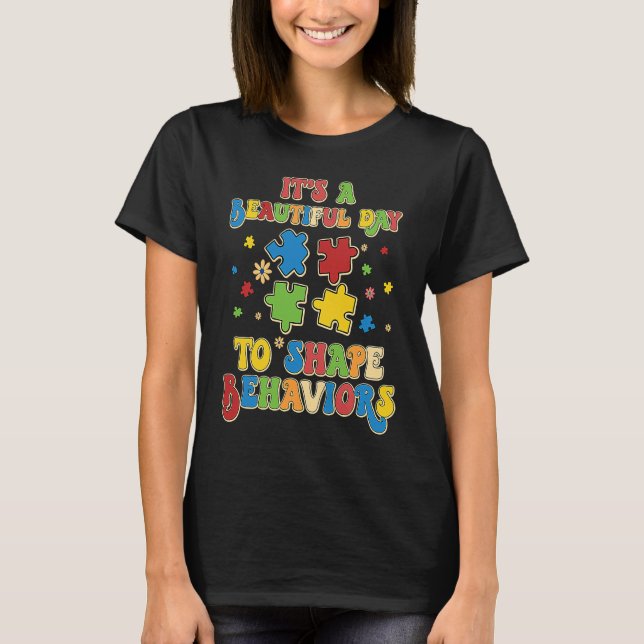 It's A Beautiful Day To Shape Behaviors Autism Awa T Shirt (Framsida)