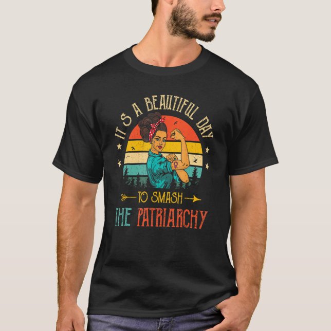 It's A Beautiful Day To Smash The Patriarchy Vinta T Shirt (Framsida)