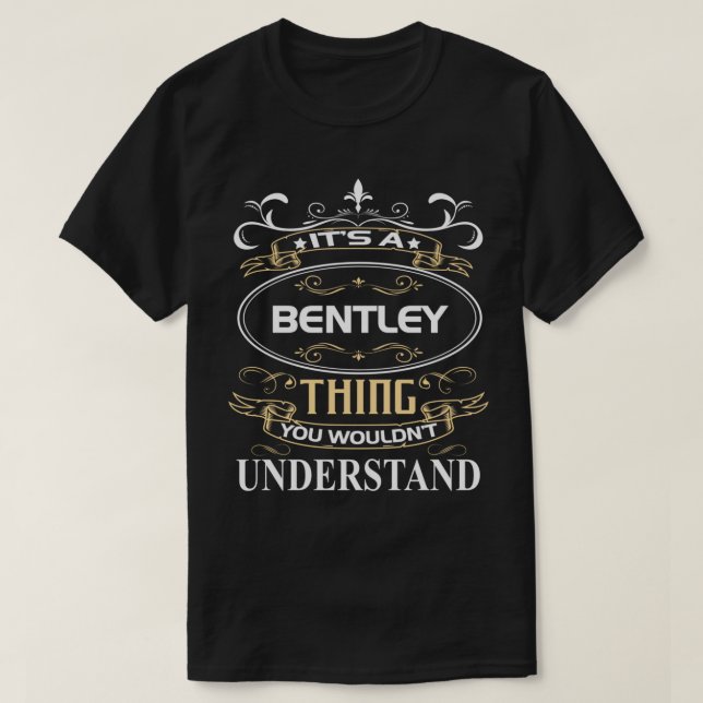 It's A Bentley Thing You Wouldn't Understand T Shirt (Design framsida)