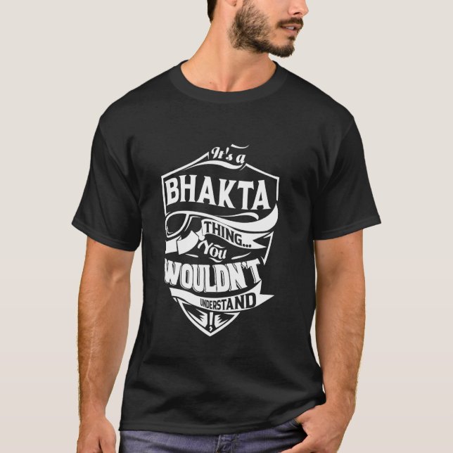 It's a BHAKTA thing you wouldn't understand Gift T Shirt (Framsida)