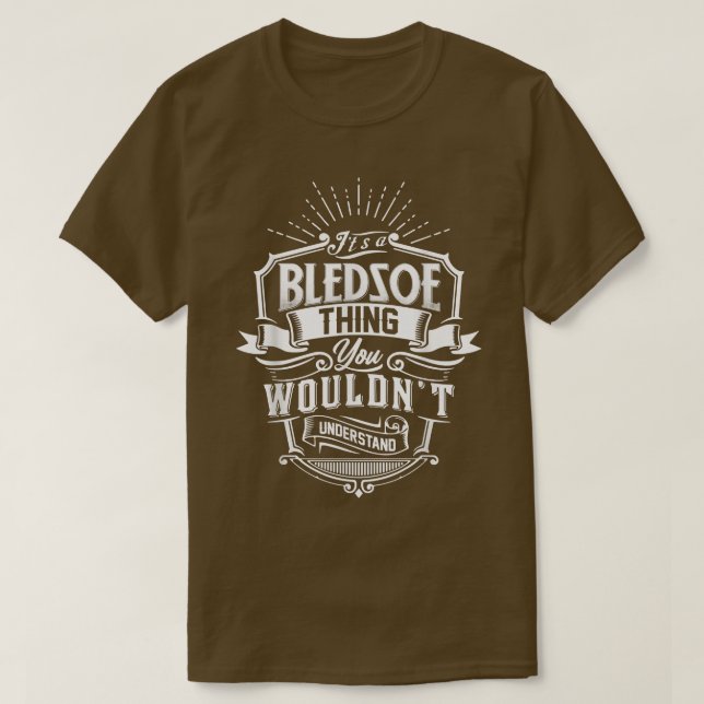 It's A BLEDSOE Thing You Wouldn't Understand Name  T Shirt (Design framsida)