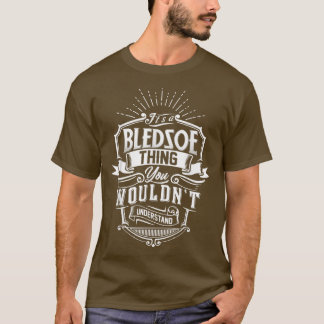 It's A BLEDSOE Thing You Wouldn't Understand Name T Shirt