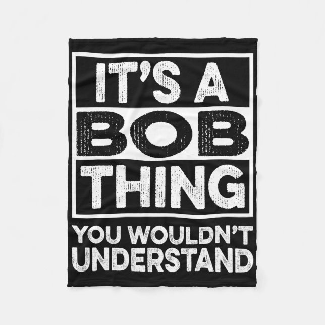 It's A Bob Thing You Wouldn't Understand Funny Bob Fleecefilt (Framsidan)