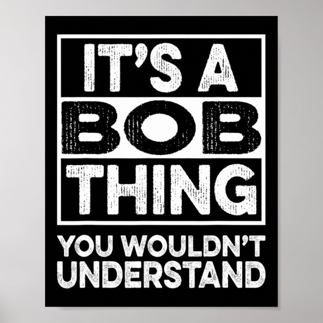 It's A Bob Thing You Wouldn't Understand Funny Bob Poster (Framsidan)
