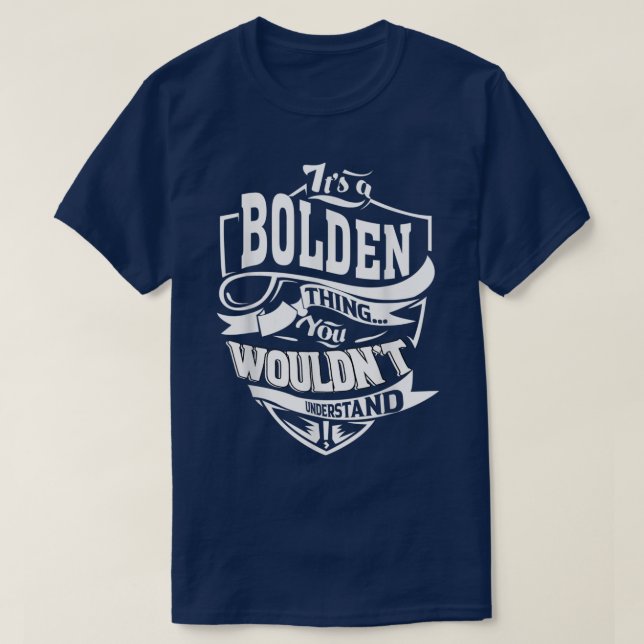 Its a BOLDEN Thing Gifts  T Shirt (Design framsida)