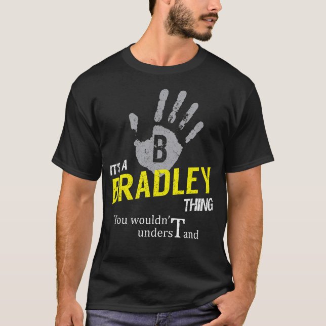 It's a BRADLEY Thing You Wouldn't Understand T Shirt (Framsida)