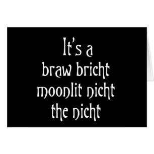 It's a braw bricht moonlit nicht the nicht hälsningskort