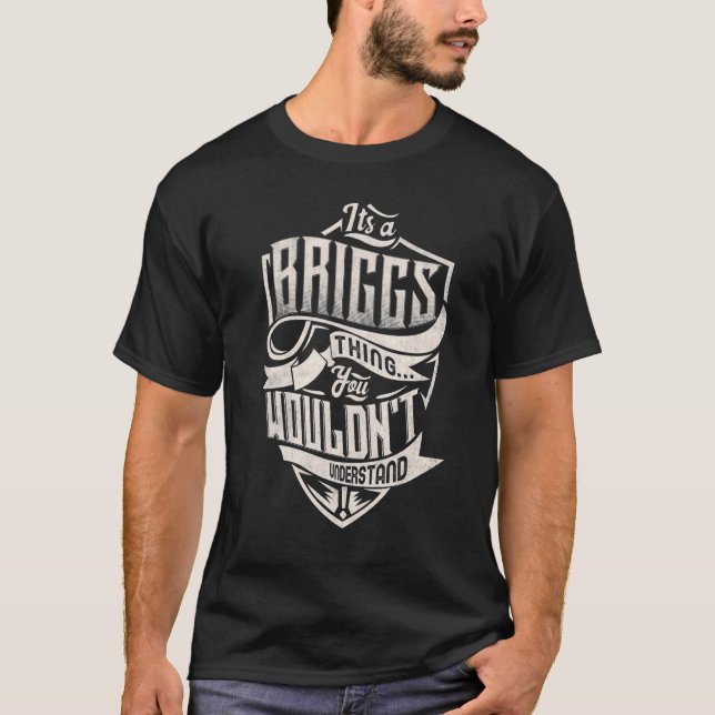 It's A Briggs Thing You Wouldn't Understand Classi T Shirt (Framsida)