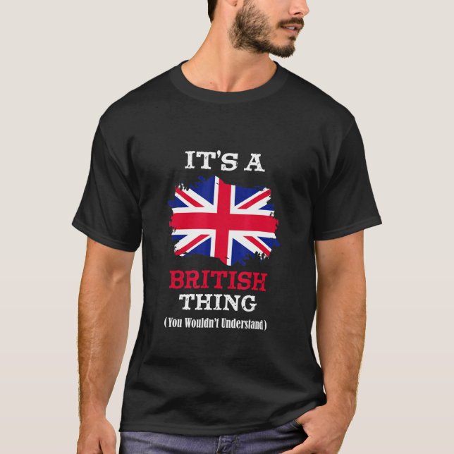 It's A British Thing You Wouldn't Understand  Sayi T Shirt (Framsida)
