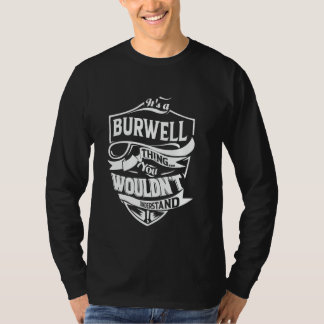It's a BURWELL thing you wouldn't understand Gift T Shirt