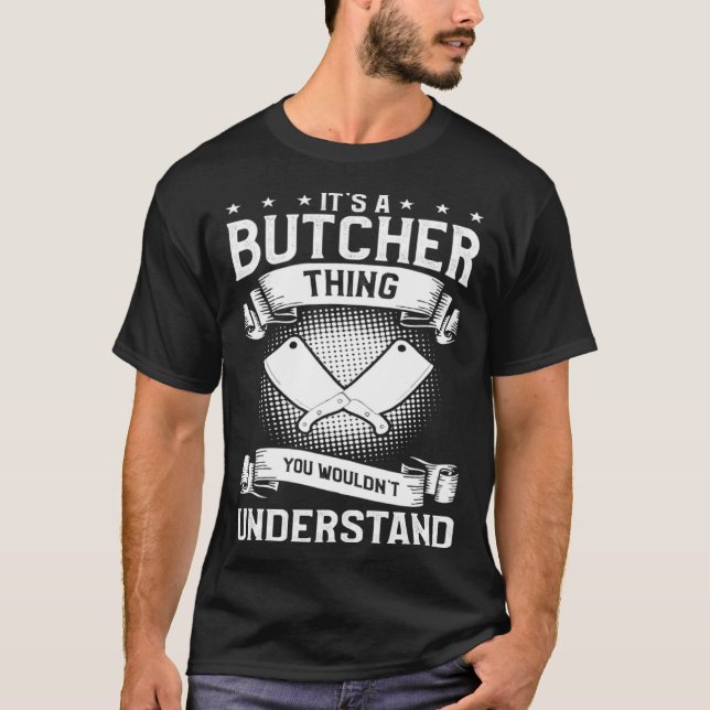 It's A Butcher Thing You Wouldn't Understand Butch T Shirt (Framsida)