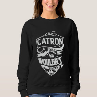 It's a CATRON thing you wouldn't understand Gift T Shirt