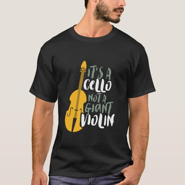 It's A Cello Not Giant Violin Funny Musician T Shirt (Framsida)