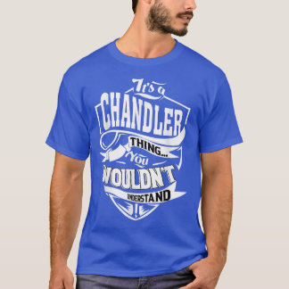 It's a CHANDLER Thing Gifts T Shirt