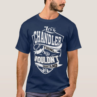 Its a CHANDLER Thing Gifts T Shirt