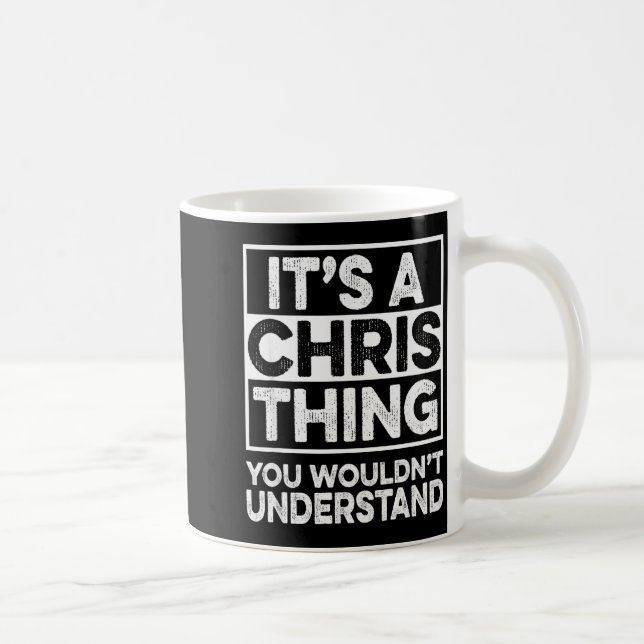 It's A Chris Thing You Wouldn't Understand Shirt C Kaffemugg (Höger)